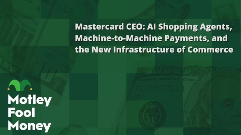 fool.com - Motley Fool Staff - Mastercard CEO: AI Shopping Agents, Machine-to-Machine Payments, and the New Infrastructure of Commerce