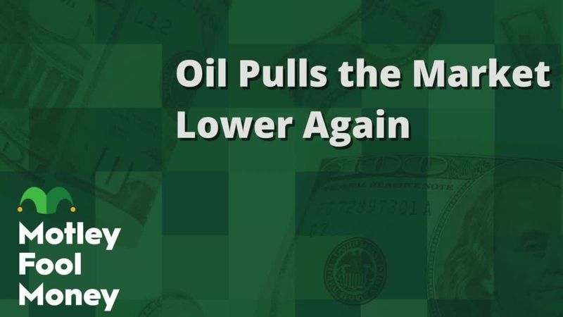 fool.com - Motley Fool Staff - Oil Pulls the Market Lower Again