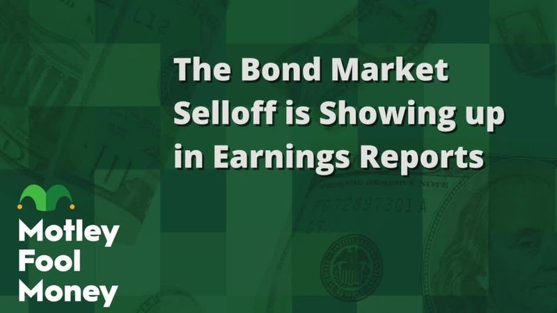 fool.com - Motley Fool Staff - The Bond Market Sell-Off Is Appearing in Earnings Reports
