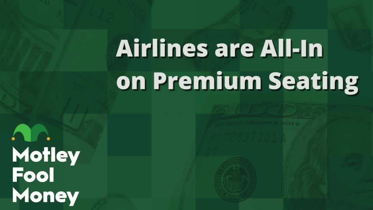 fool.com - Motley Fool Staff - Airlines Are All-In on Premium Seating