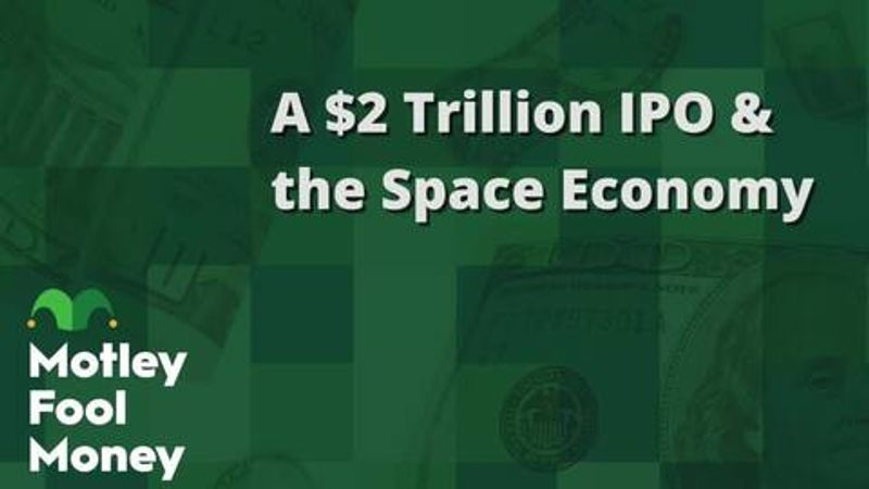 fool.com - Motley Fool Staff - A $2 Trillion IPO and the Space Economy