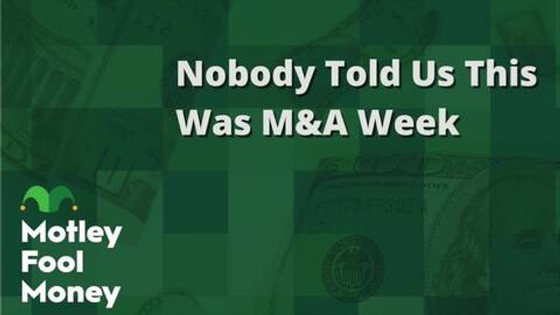 fool.com - Motley Fool Staff - Looks Like M&A Week in 3 Different Sectors