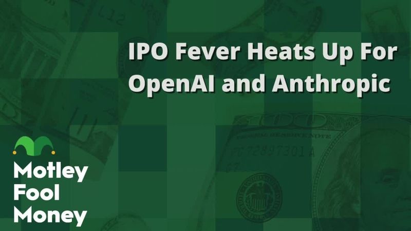 fool.com - Motley Fool Staff - IPO Fever Heats Up for OpenAI and Anthropic