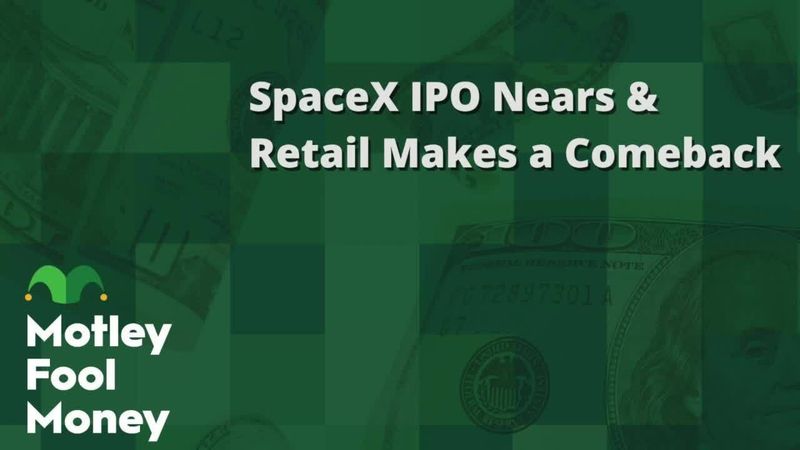 fool.com - Motley Fool Staff - SpaceX IPO Nears and Retail Makes a Comeback