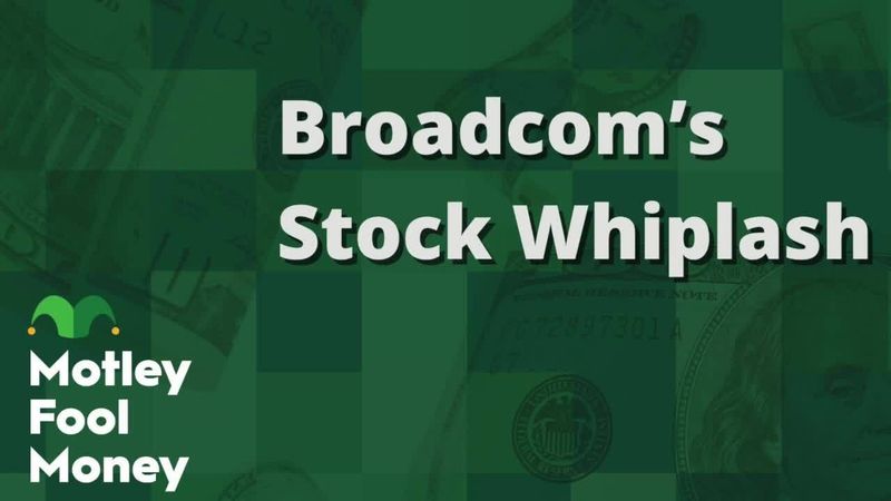 fool.com - Motley Fool Staff - Broadcom Stock Whiplash After Earnings Release